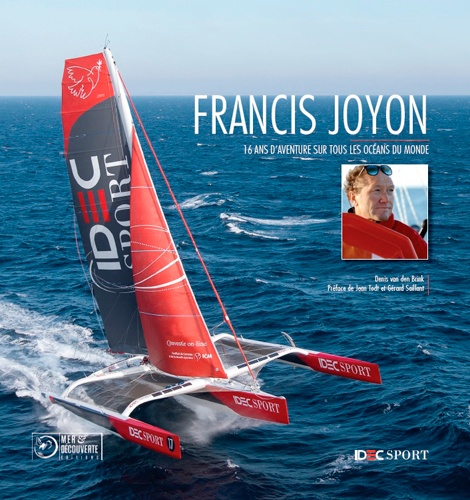 Francis Joyon. 16 ans de records sur tous les océans du monde