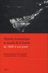 Denis Varaschin - Histoire économique et sociale de la Savoie de 1860 à nos jours.