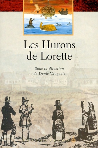 Denis Vaugeois - Hurons de Lorette (Les).