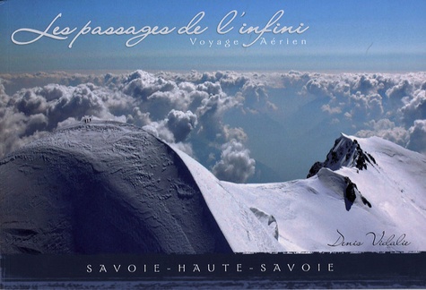 Denis Vidalie - Les Passages de l'Infini - Voyage Aérien Savoie Haute-Savoie.