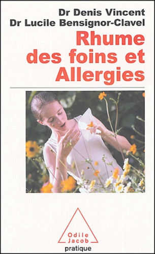 Denis Vincent et Lucile Bensignor-Clavel - Rhume des foins et allergies.