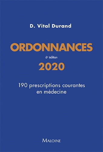 Ordonnances. 190 prescriptions courantes en médecine  Edition 2020