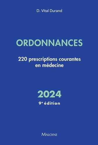Ordonnances. 220 prescriptions courantes en médecine  Edition 2024