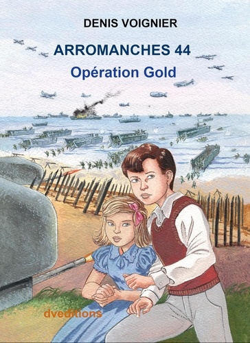 Arromanches 44. Operation Gold