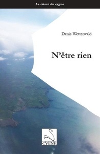 Denis Wetterwald - N'être rien.