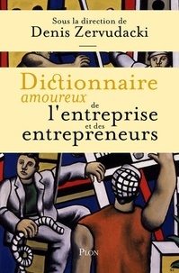 Denis Zervudacki - Dictionnaire amoureux de l'entreprise et des entrepreneurs.