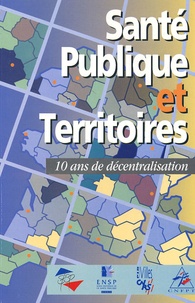 Denis Zmirou et Laurent Chambaud - Santé publique et Territoires - 10 ans de décentralisation.