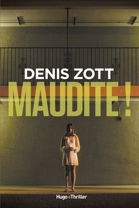 Denis Zott - Maudite !.