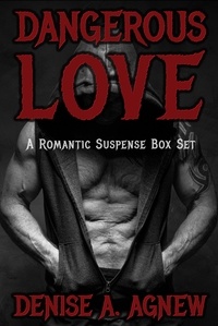  Denise A. Agnew - Dangerous Love: A Romantic Suspense Box Set.