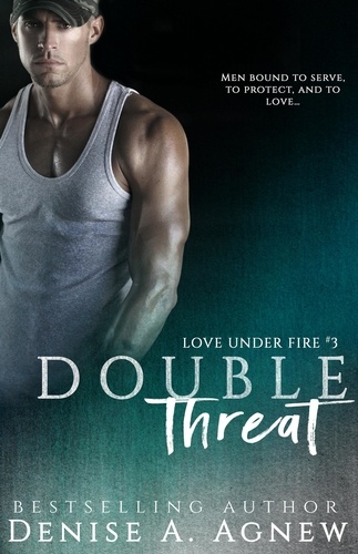  Denise A. Agnew - Double Threat (Love Under Fire Book 3) - Love Under Fire Trilogy.