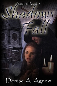  Denise A. Agnew - Shadows Fall (Asylum Trilogy Book 3) - Asylum Trilogy.