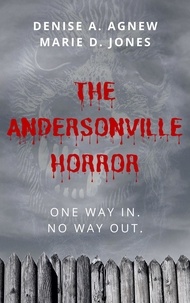  Denise A. Agnew et  MARIE D. JONES - The Andersonville Horror.