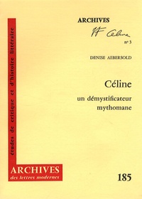 Denise Aebersold - Céline - Un démystificateur mythomane.