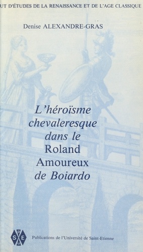L'héroisme chevaleresque dans le "Roland amoureux" de Boiardo