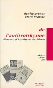 Denise Avenas et Alain Brossat - De l'antitrotskysme - Eléments d'histoire et de théorie....