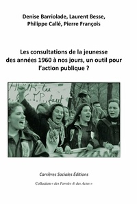 Denise Barriolade et Laurent Besse - Les consultations de la jeunesse des années 1960 à nos jours, un outil pour l’action publique ?.