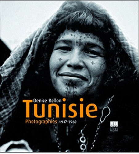 Denise Bellon - Tunisie 1947-1960.