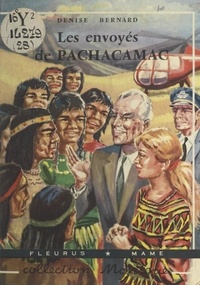 Denise Bernard-Lagash et Yvan Marié - Les envoyés de Pachacamac.