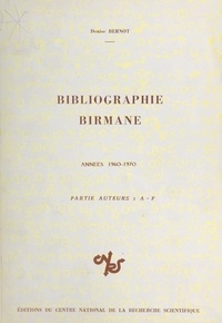 Denise Bernot - Bibliographie birmane : années 1960-1970, partie alphabétique (1) : A-F.