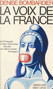 Denise Bombardier et Jean-François Revel - La voix de la France - Les Français et leur télévision, vus par un observateur étranger.