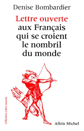 Lettres Ouvertes Aux Francais Qui Se Croient Le Nombril Du Monde