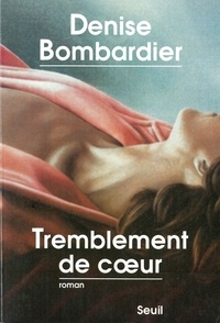 Denise Bombardier - Tremblement de coeur.