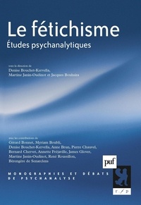 Denise Bouchet-Kervella et Martine Janin-Oudinot - Le fétichisme - Etudes psychanalytiques.