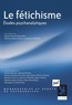 Denise Bouchet-Kervella et Martine Janin-Oudinot - Le fétichisme - Etudes psychanalytiques.