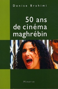 Denise Brahimi - 50 ans de cinéma maghrébin.