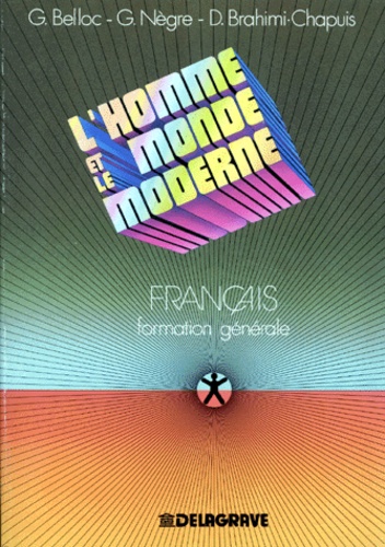 Denise Brahimi-Chapuis et Gabriel Belloc - L'Homme Et Le Monde Moderne. Francais Formation Generale.