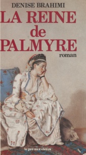 Denise Brahimi - La Reine de Palmyre.