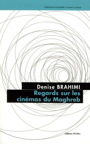 Denise Brahimi - Regards sur les cinémas du Maghreb.