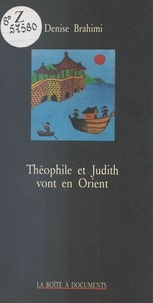 Denise Brahimi - Théophile et Judith vont en Orient.