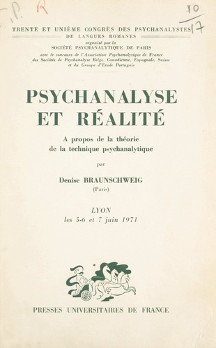 Psychanalyse et réalité : à propos de la théorie de la technique psychanalytique. Communication présentée au 31e Congrès des psychanalystes de langues romanes, Lyon, 5-7 juin 1971