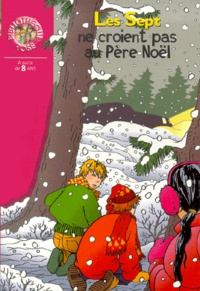 Denise Chabot et Evelyne Lallemand - Les Sept ne croient pas au Père Noël.