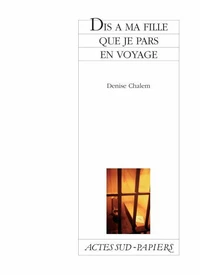 Dis à ma fille que je pars en voyage