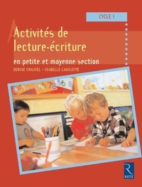 Denise Chauvel et Isabelle Lagoueyte - Activités de lecture et d'écriture en petite et moyenne section - Cycle 1.