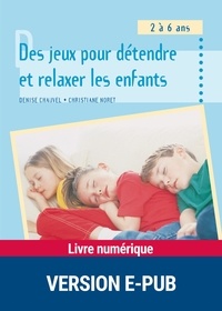 Denise Chauvel et Christiane Noret - Des jeux pour détendre et relaxer les enfants - 2à 6 ans.