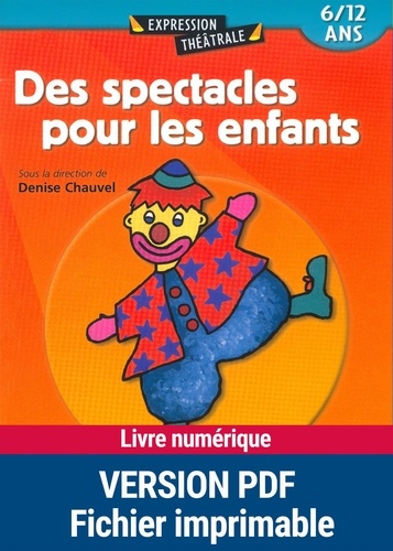 Denise Chauvel et  Collectif - Des spectacles pour les enfants - 6/12 ans.