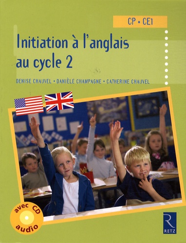 Denise Chauvel et Danièle Champagne - Initiation à l'anglais au cycle 2 - CP- CE1. 1 CD audio