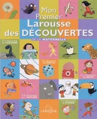 Denise Chauvel - Mon Premier Larousse des découvertes - De la maternelle.