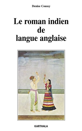 Denise Coussy - Le roman indien de langue anglaise.