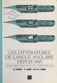 Denise Coussy et Geneviève Fabre - Les littératures de langue anglaise depuis 1945 - Grande-Bretagne, États-Unis, Commonwealth.