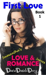 First Love: Samantha's Love &amp; Romance Series: Young adult and teen romance