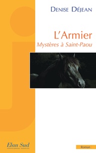 Denise Déjean - L'Armier, Mystères à Saint-Paou.