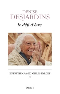 Denise Desjardins et Denis Desjardins - Le défi d'être - Entretiens avec Gilles Farcet.
