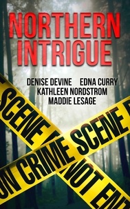  Denise Devine et  Maddie LeSage - Northern Intrigue.