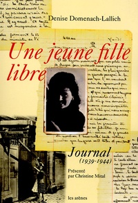 Denise Domenach-Lallich - Une jeune fille libre - Journal (1939-1944).