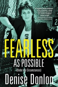 Denise Donlon - Fearless as Possible (Under the Circumstances) - A Memoir.
