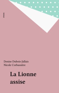 Denise Dubois-Jallais et Nicole Corbassière - La Lionne assise.